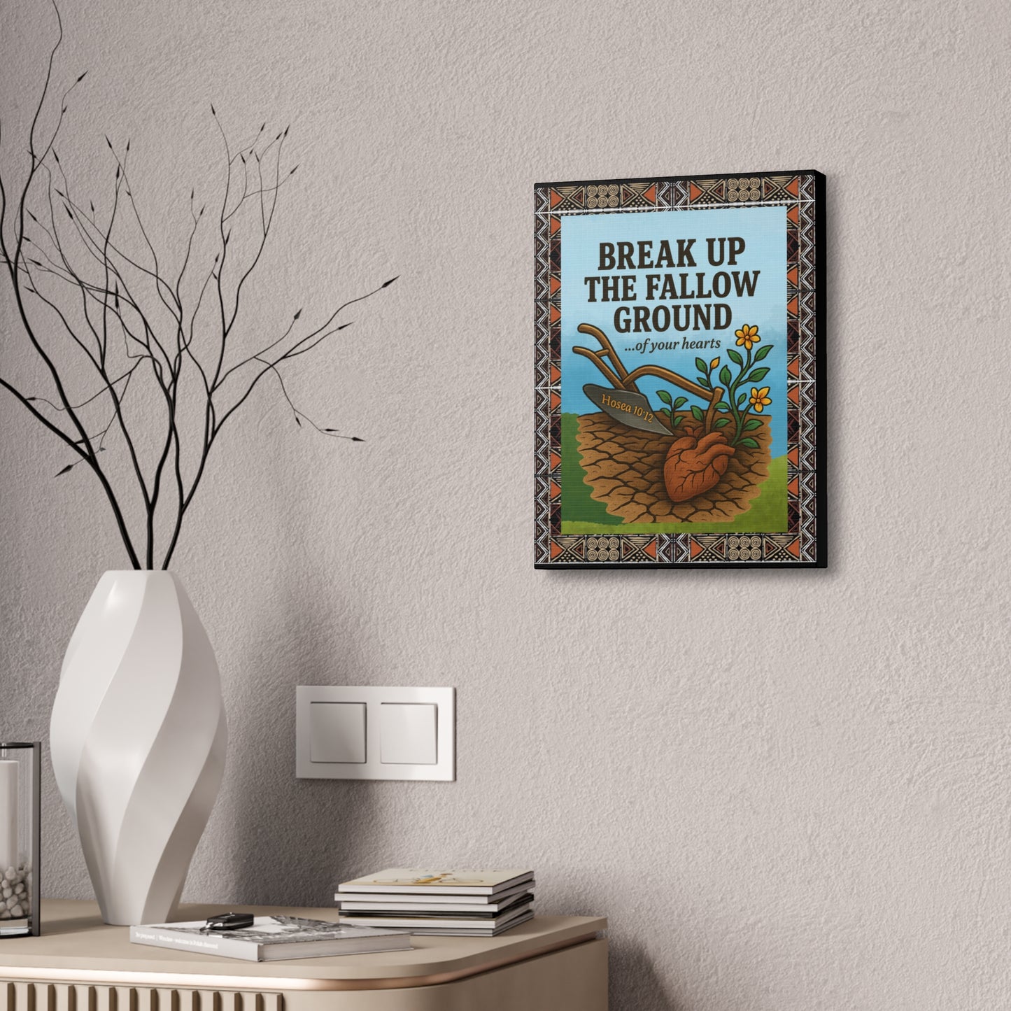Break Up the Fallow Ground - Inspirational Canvas Wall Art - Scriptural Affirmations Collection
